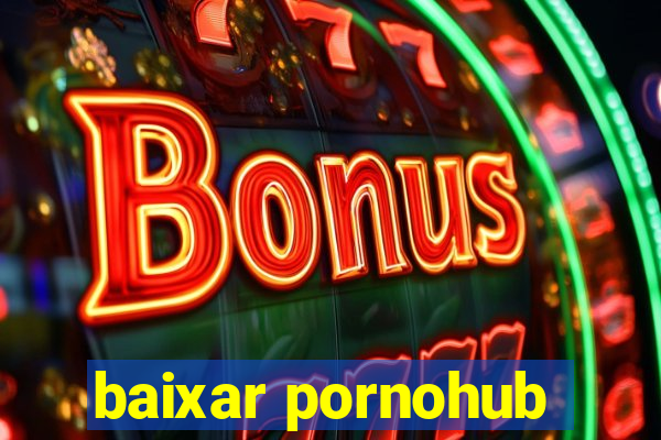 baixar pornohub